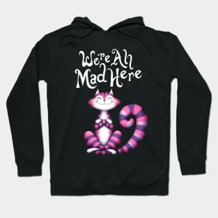 Cheshire Cat: We're All Mad Here Hoodie